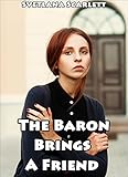 The Baron Brings a Friend: Disciplining Their Little Girl (Naughty Erotic Menage Victorian Romance Tale of Scandals and Submission)(Smut with a Side of Story)(First Time Lusty Discipline)