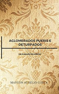 Livro Aglomerados Pueris e Deturpados: Um Punhado de Contos