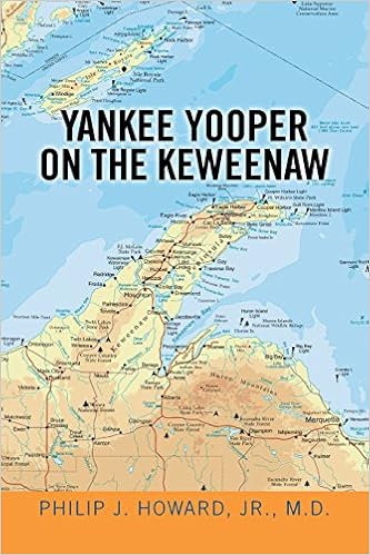 Yankee Yooper On The Keweenaw Howardjr M D Jr M D Philipj 9781493187898 Amazon Com Books