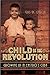 Child of the Revolution: Growing up in Castro's Cuba by 