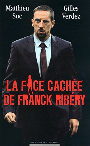 La  face cachée de Franck Ribéry