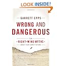 Wrong and Dangerous: Ten Right Wing Myths about Our Constitution