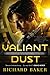 Valiant Dust: Breaker of Empires, Book 1 by Richard Baker