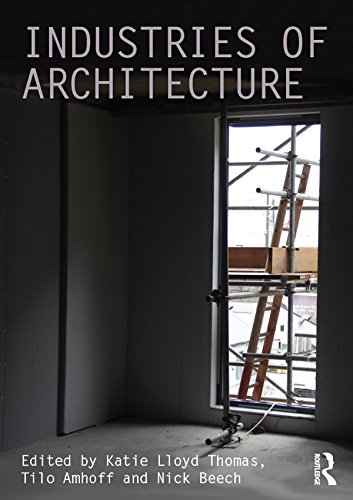 Industries of Architecture (Critiques: Critical Studies in Architectural Humanities Book 11) by 