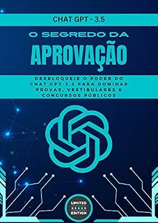 Chat GPT-3.5: O Segredo para a Aprovação em Provas, Vestibulares e Concursos Públicos: Desbloqueie o poder do Chat GPT-3.5 para dominar provas, vestibulares e concursos públicos