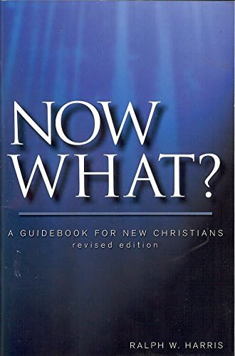 Now What, a Guidebook for New Christians