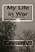 My Life in War: Did We Ever Really Leave? by Joshua A Apel