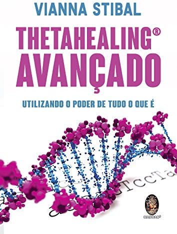 ThetaHealing Avançado. Utilizando o Poder de Tudo o que É (Em Portuguese do Brasil)