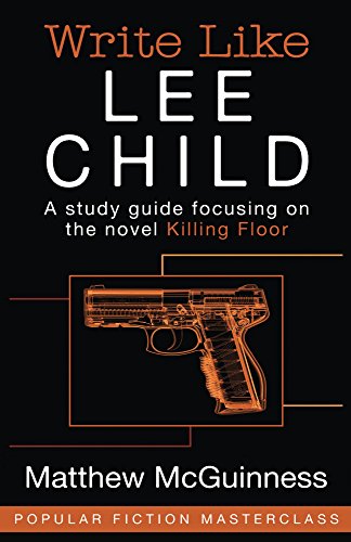 Write Like Lee Child A Study Guide Focusing On The Novel Killing