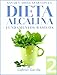 Dieta Alcalina 2: Fundamentos Básicos para bajar de peso y sanar con el Equilibrio del pH (Spanish Edition)