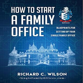 How To Start A Family Office Blueprints For Setting Up Your