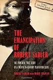 Emancipation of Robert Sadler, The: The Powerful True Story of a Twentieth-Century Plantation Slave cover