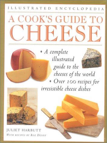 A Cook's Guide To Cheese (Illustrated Encyclopedia)