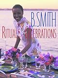 B. Smith: Rituals & Celebrations by 