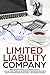 Limited Liability Company: Beginner's Guide to Forming an LLC, Collecting Taxes, and Keeping Organized Records for Entrepreneurs and Small Business Owners (LLC Taxes, Start Up Business)