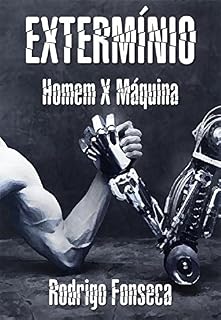 Livro Extermínio: Homem X Máquina (Futuro Livro 1)