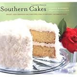 Southern Cakes: Sweet and Irresistible Recipes for Everyday Celebrations