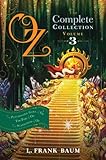 Oz, the Complete Collection, Volume 3: The Patchwork Girl of Oz; Tik-Tok of Oz; The Scarecrow of Oz by L. Frank Baum