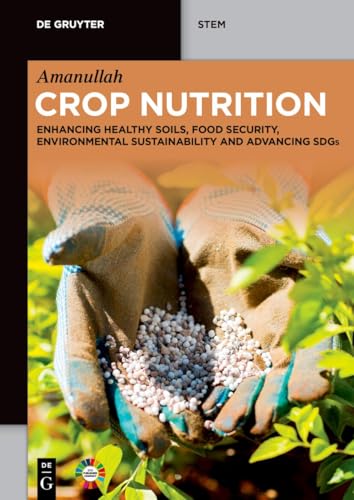 Crop Nutrition: Enhancing Healthy Soils, Food Security, Environmental Sustainab…