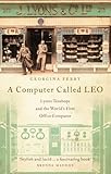 A Computer Called LEO: Lyons Tea Shops and the World's First Office Computer cover