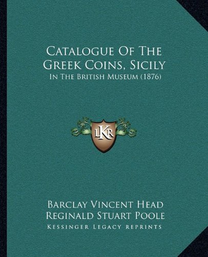 Catalogue Of The Greek Coins, Sicily: In The British Museum (1876)