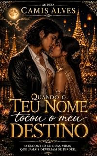 Livro Quando o Teu Nome Tocou o Meu Destino: O Encontro de Duas Vidas Que Jamais Deveriam Se Perder