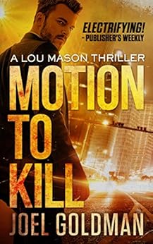 Motion To Kill (Lou Mason Thrillers Book 1) by [Goldman, Joel]