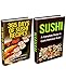 Sushi: Sushi Recipes Box Set (2 in 1): Over 60 Classic Sushi Recipes for Beginners (Sushi Cooking, How to Cook Sushi, Sushi for one, Sushi and Beyond, Sushi Cookbook, Sushi Chef)