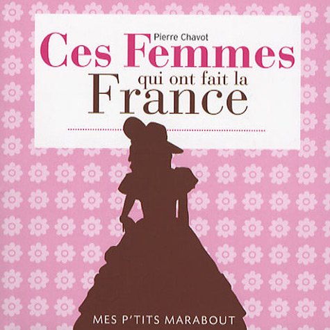 Ces femmes qui ont fait la France