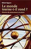 Image de Le monde tourne t-il rond ? : Histoire du mouvement circulaire