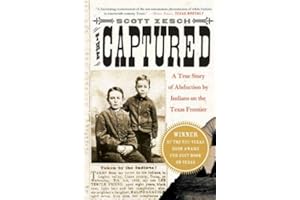 The Captured: A True Story of Abduction by Indians on the Texas Frontier