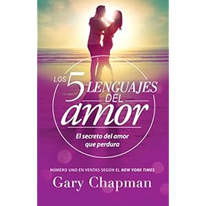Los 5 lenguajes del amor (Revisado): El secreto del amor que perdura (Spanish Edition)
