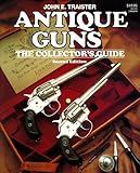 Antique Guns: The Collector's Guide