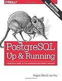 PostgreSQL: Up and Running: A Practical Introduction to the Advanced Open Source Database