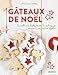 Gâteaux de Noël - Du sablé à la bûche, toutes les techniques en pas à pas pour se régaler (Ho by 