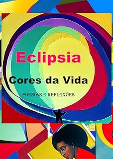 Livro Eclipsia : Cores da Vida Poesias e Reflexões