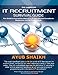 The Complete IT Recruitment Survival Guide - The Definitive Handbook for IT Recruitment Consultants, Resourcers and HR Professionals