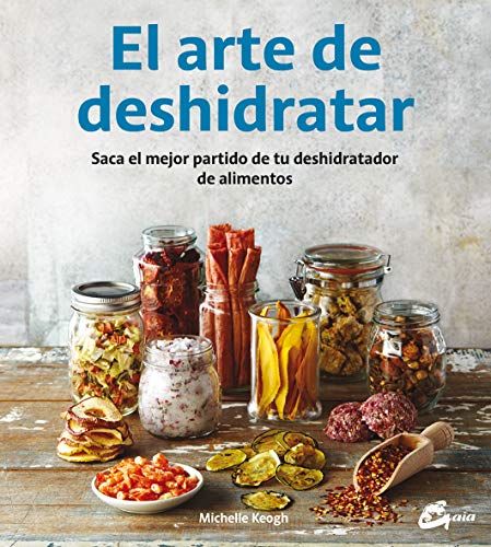 F.R.E.E El arte de deshidratar : saca el mejor partido de tu deshidratador de alimentos R.A.R