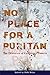 No Place for a Puritan: The Literature of California's Deserts (California Legacy) by
