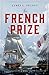 The French Prize: A Novel