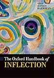 The Oxford Handbook of Inflection (Oxford Handbooks)