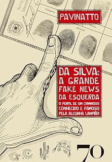 Livro DA SILVA: A GRANDE FAKE NEWS DA ESQUERDA: o perfil de um criminoso conhecido e famoso pela alcunha Lampião