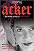 Essential Acker: The Selected Writings of Kathy Acker ~ Kathy Acker
