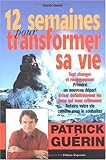 12 semaines pour transformer sa vie (French Edition) by 