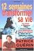 12 semaines pour transformer sa vie (French Edition) by 