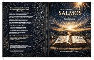 Livro Decifrando o Livro de Salmos: Explicação e Reflexão dos 150 Salmos para Fortalecer sua Fé e Transformar sua Vida