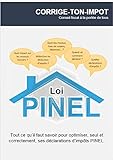 Comment faire les déclarations d'impôts PINEL: Tout ce qu'il faut savoir pour optimiser seul ses d by Thibault DIRINGER