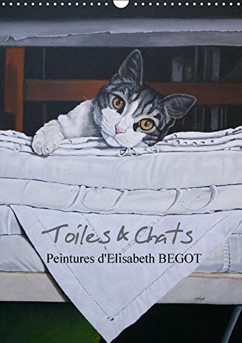 Toiles Chats Peintures D Elisabeth Begot Reproduction De Toiles Ayant Pour Theme Le Chat Calvendo Animaux French Edition Amazon Com Books