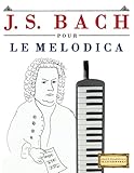 Image de J. S. Bach pour le Melodica: 10 pièces faciles pour le Melodica débutant livre (French Edition)