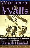 Watchmen on the Walls: An Eyewitness Account of Israel's Fight for Independence from the Journal of by 